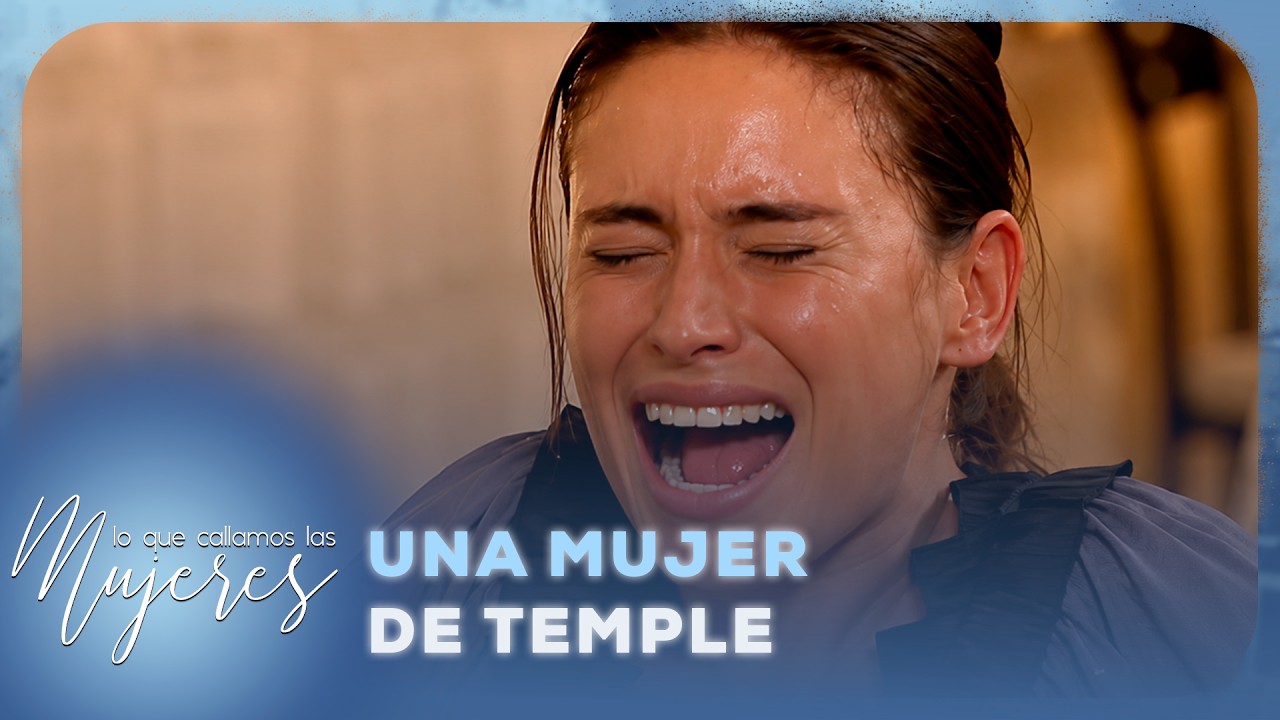 Lo Que Callamos Las Mujeres - Una mujer de temple