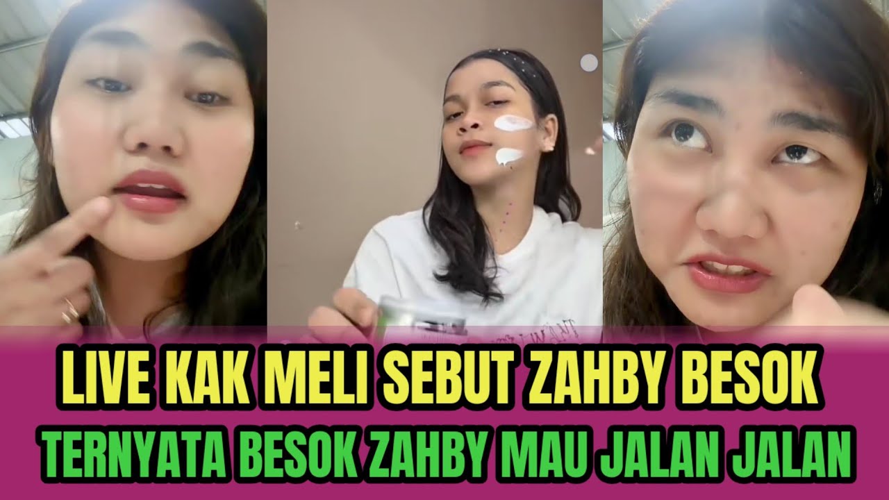 LIVE KAK MELI SEBUT ZAHBY BESOK❗TERNYATA BESOK ZAHBY MAU JALAN JALAN‼️