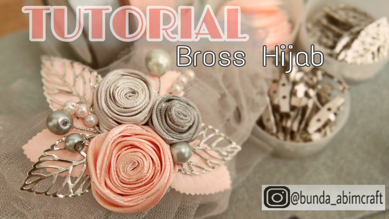 TUTORIAL BROSS CANTIK | TUTORIAL MEMBUAT BROSS | BROSS BUNGA PITA SATIN | BROS MUTIARA | BROSS HIJAB