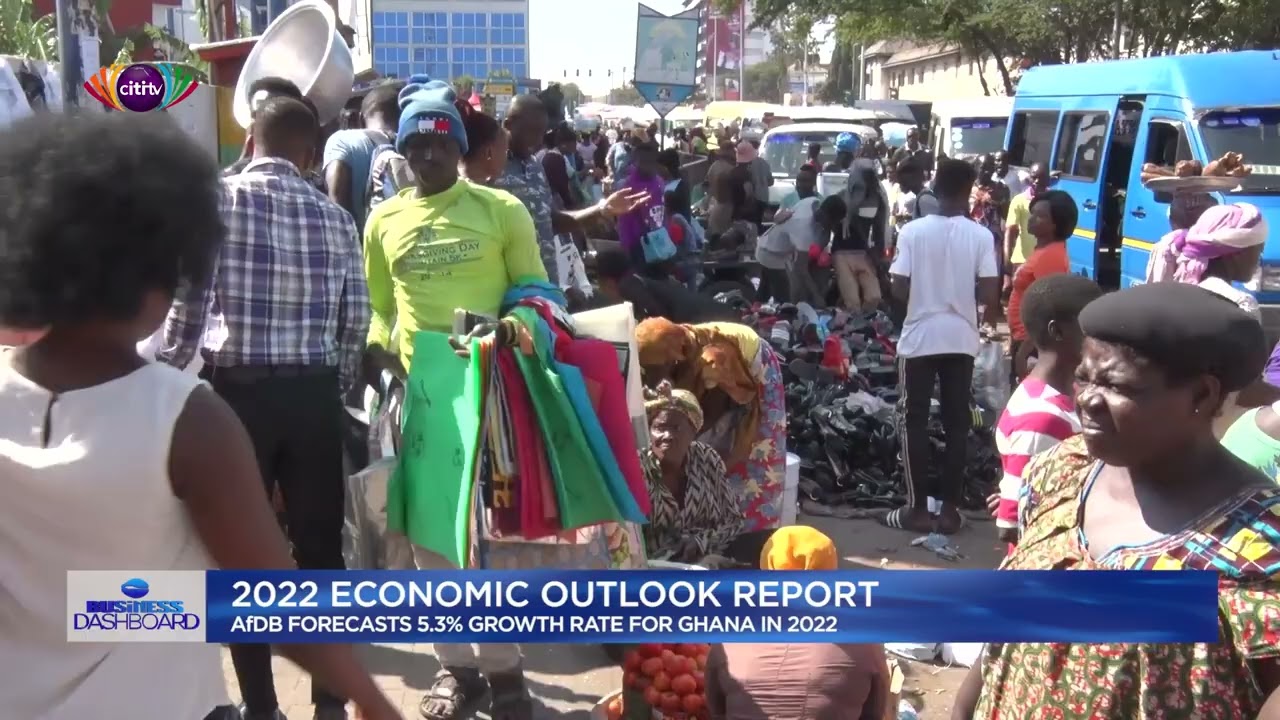 2022 Economic outlook report: AfDB forecasts 5.3% growth rate for Ghana in 2022 | Business Dashboard