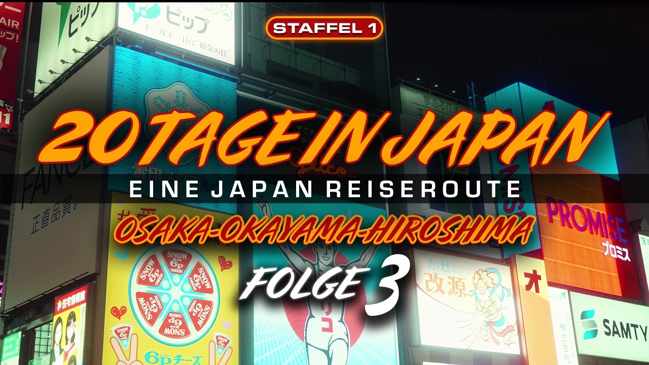 Folge 3 - Osaka, Nara, Okayama, Hiroshima - 20 Tage in Japan - Reisetipps & Sehenswürdigkeiten