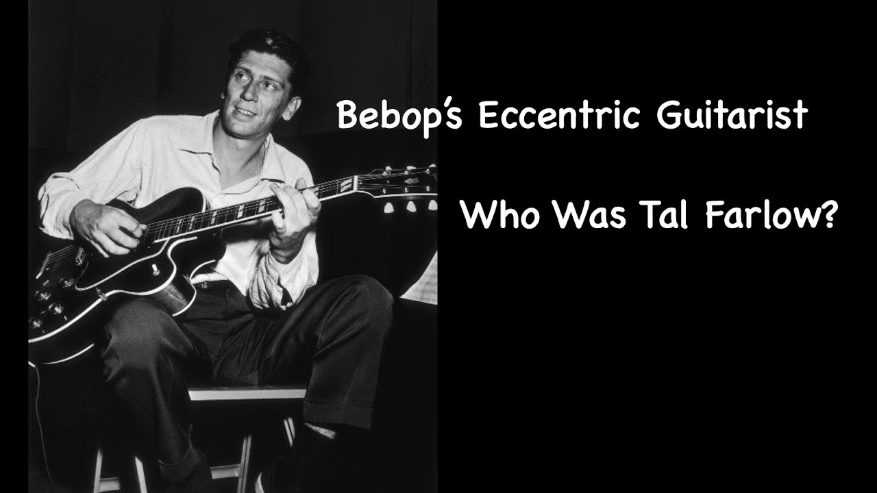 Bebop's Eccentric Guitarist   Who Was Tal Farlow?