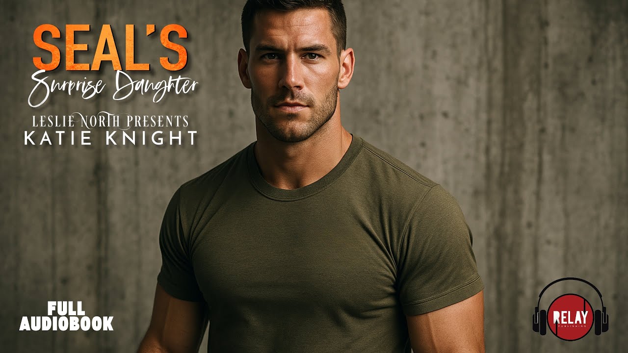 Suspenseful Navy SEAL Romance: SEAL’s Surprise Daughter by Katie Knight - Full Audiobook