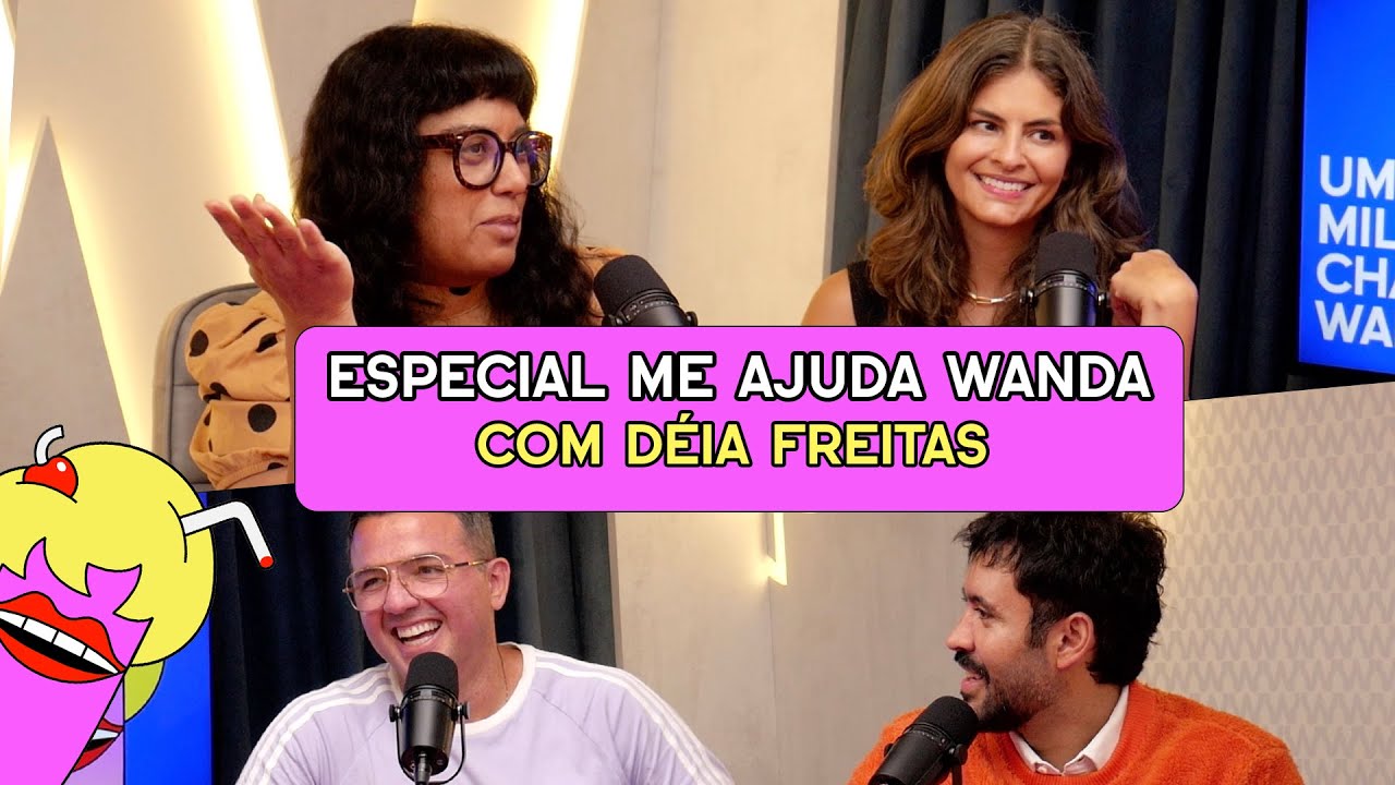 ESPECIAL ME AJUDA WANDA com Déia Freitas (Não Inviabilize) - #608