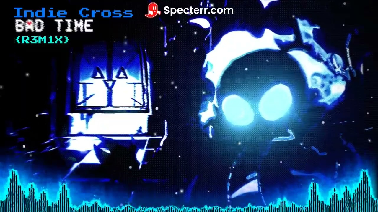 FNF Indie Cross - BAD TIME {R3M1X}
