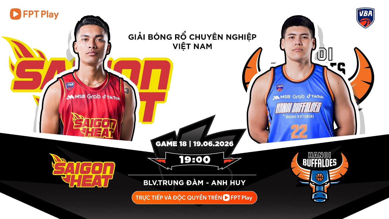 🔴VBA 2026 - GAME 18: SAIGON HEAT VS HANOI BUFFALOES BY HAIHA KOTOBUKI