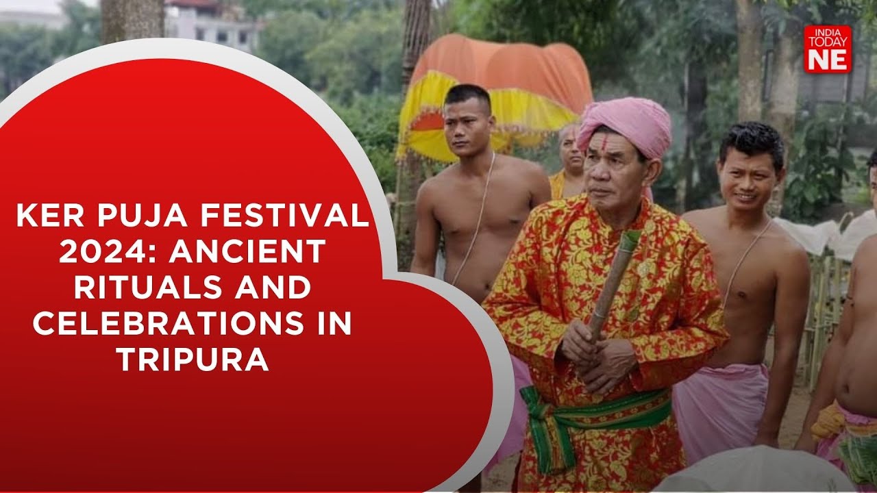 Ker Puja Festival 2024: Ancient Rituals and Celebrations in Tripura