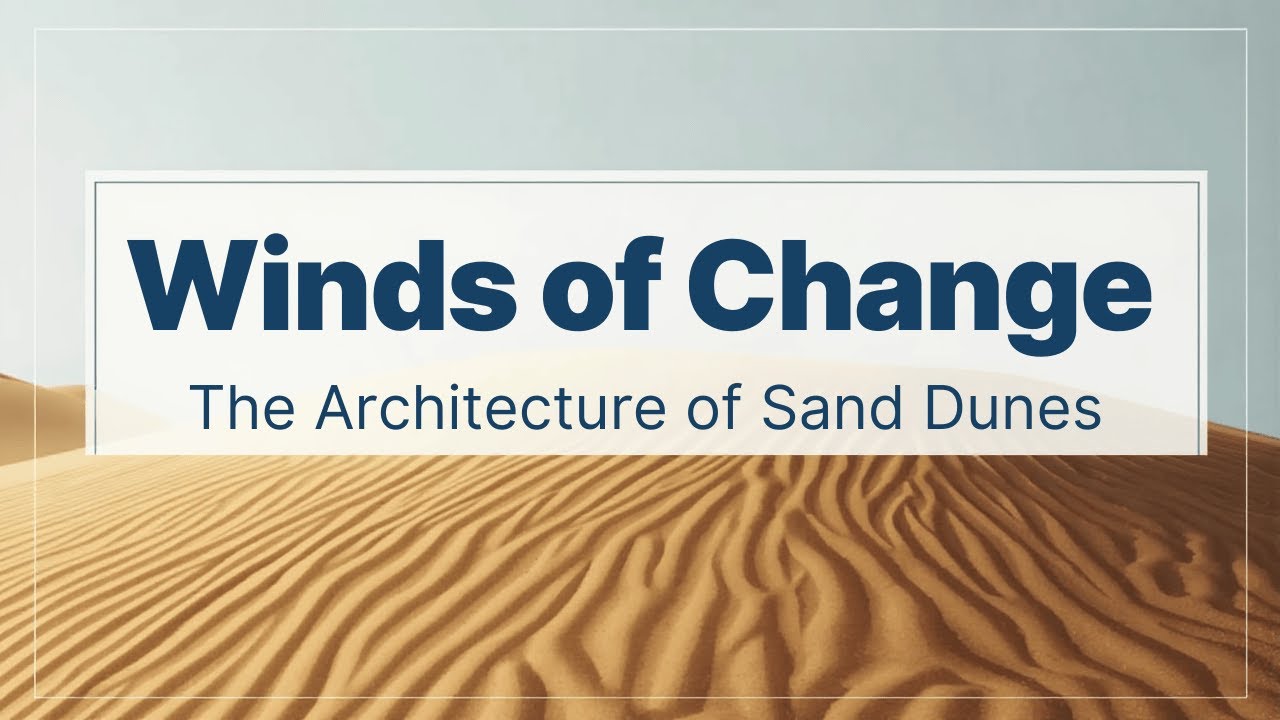 Winds of Change: The Architecture of Sand Dunes