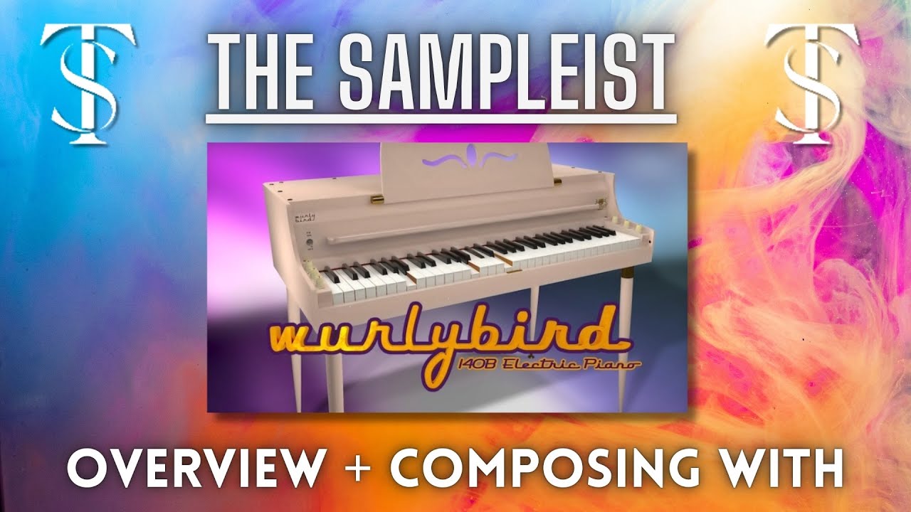 The Sampleist -  Wurlybird 140B by Cherry Audio - Overview + Composing With