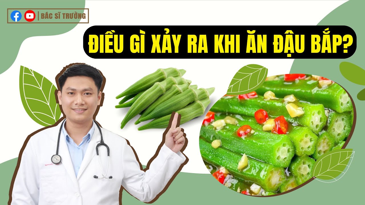 Điều gì xảy ra khi ăn ĐẬU BẮP mỗi ngày? Công dụng thần kỳ của đậu bắp | Bác sĩ Trường