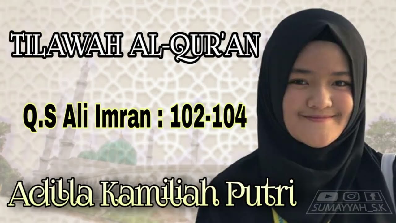 Adilla Kamiliah Putri | Q.S Ali Imran : 102-104