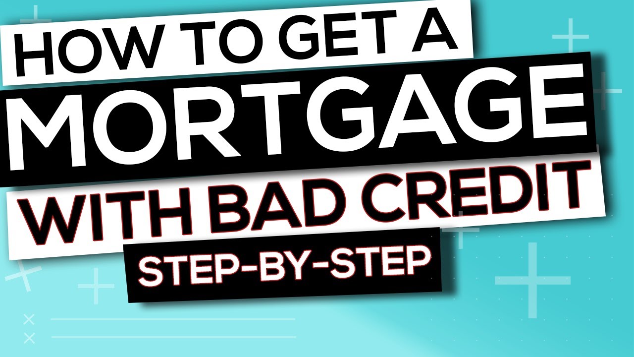 How to get a Mortgage with Bad Credit UK (step by step guide)