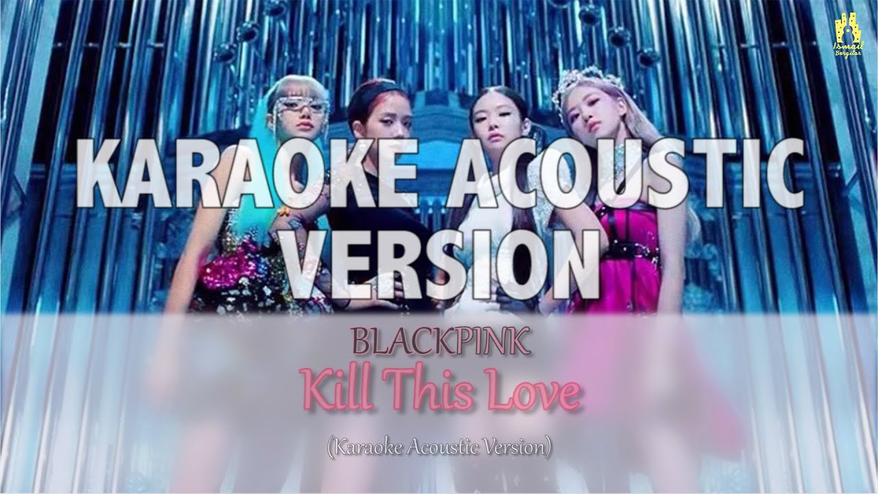 BLACKPINK - 'Kill This Love' [KARAOKE ACOUSTIC VERSION] with Easy Lyrics