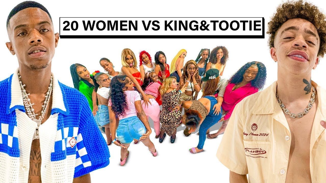20 WOMEN VS 2 RAPPERS: KING & TOOTIE