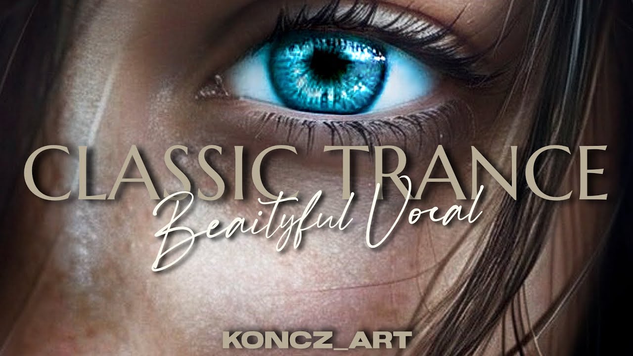 👁️ CLASSIC TRANCE | BEAUTIFUL VOCAL ➡️ Dreamy Melodies & Vocal Trance Emotion 2000s Megamix 🎶