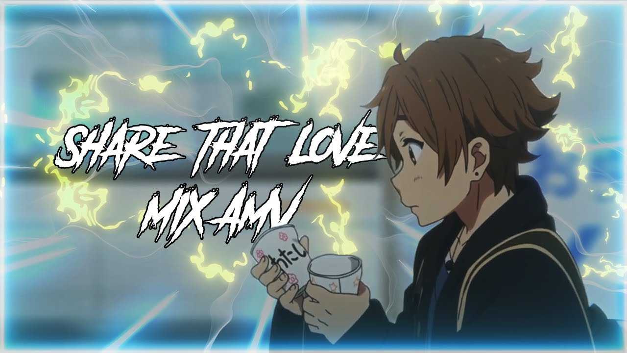 MIX [AMV] - Share That Love (feat. G-Eazy)