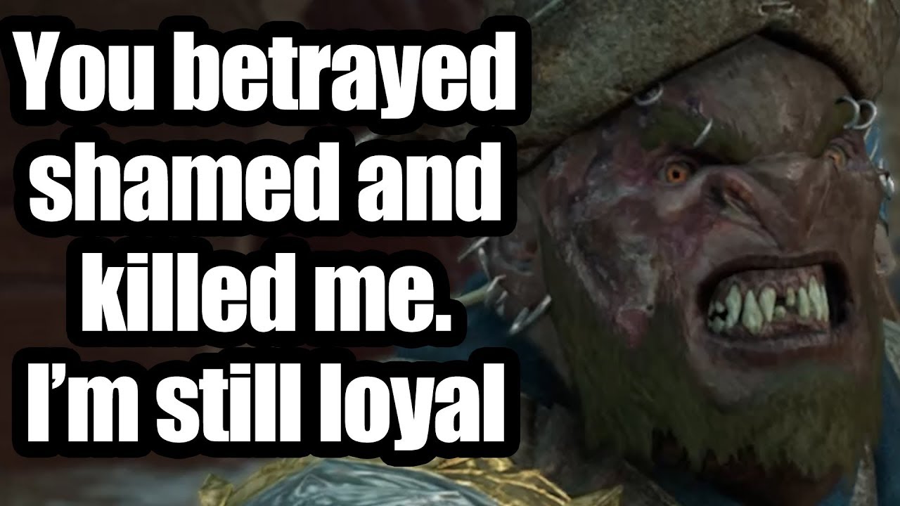 Shadow of War - What have i done to my loyal follower