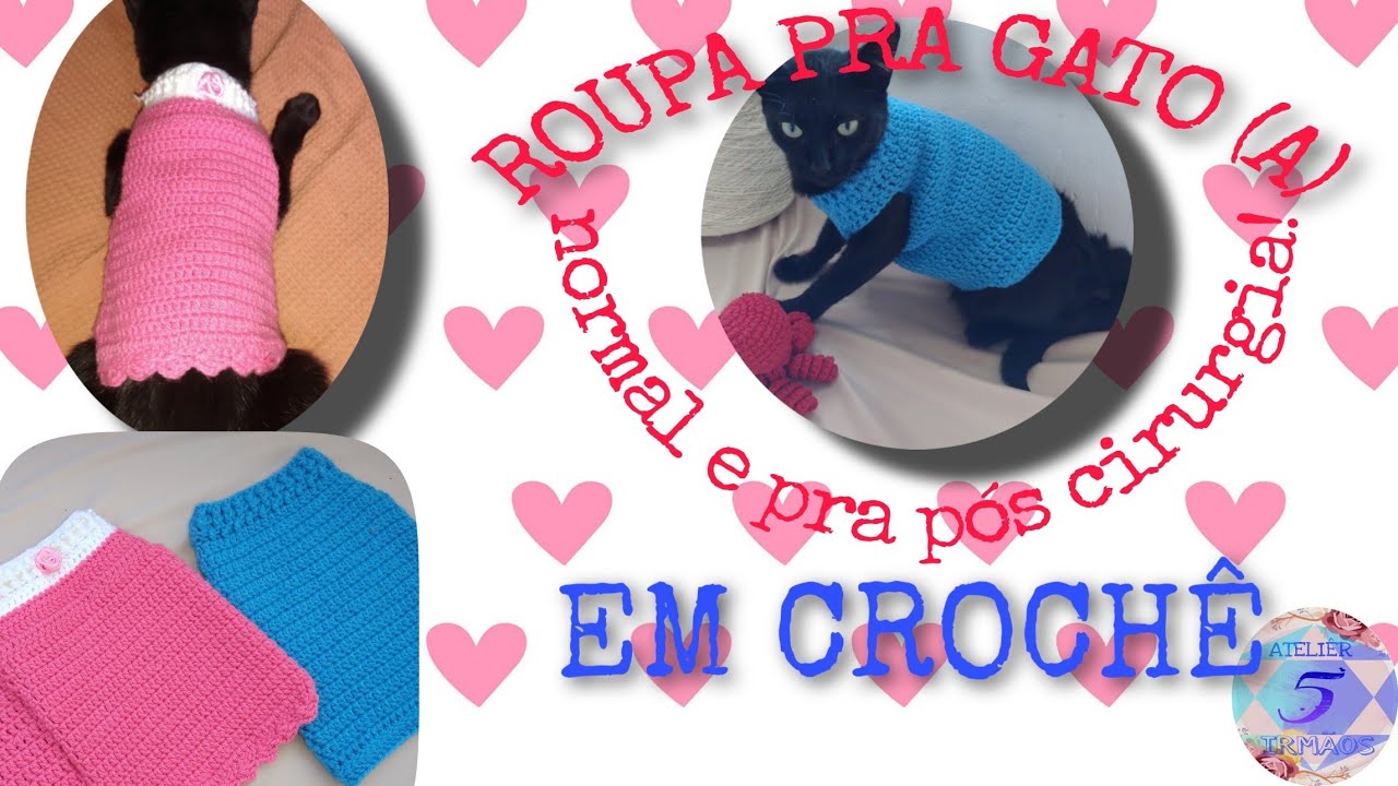 Roupa para gato e cachorro de crochê! pode ser também pós cirúrgico! SUPER FÁCIL E RAPIDO!