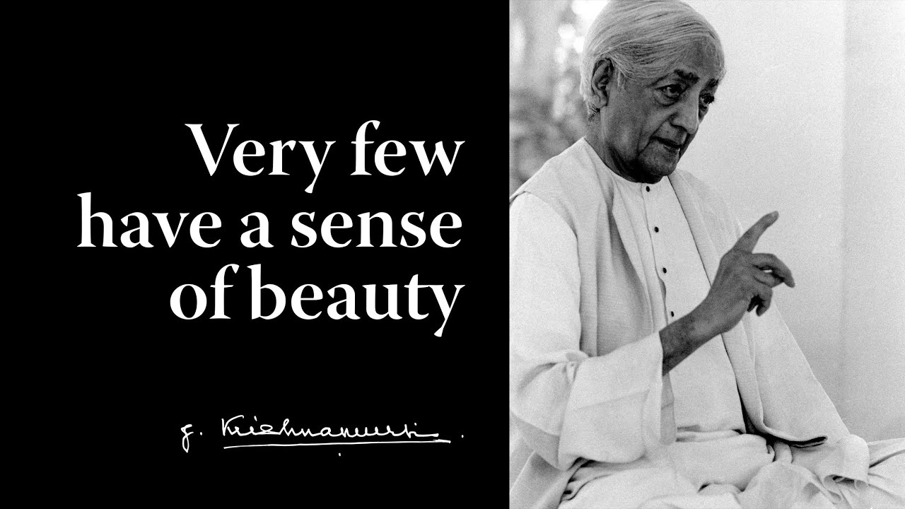 Very few have a sense of beauty | Krishnamurti