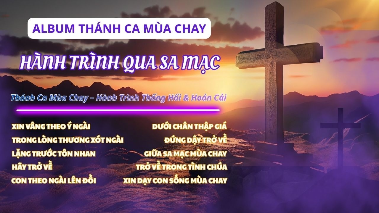 ALBUM: HÀNH TRÌNH QUA SA MẠC || Thánh Ca Mùa Chay || Hành Trình Thống Hối & Hoán Cải