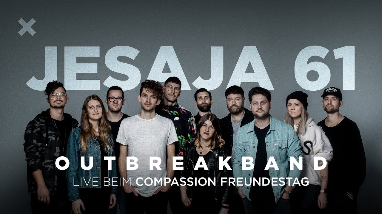 OUTBREAKBAND - Jesaja 61 (Live) | Compassion Freundestag | Den Schmerz beenden