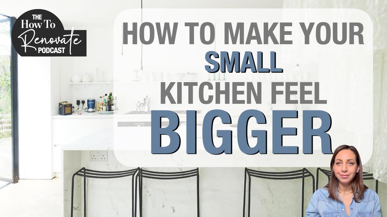 EP69 How To Make Your Small Kitchen Feel Bigger