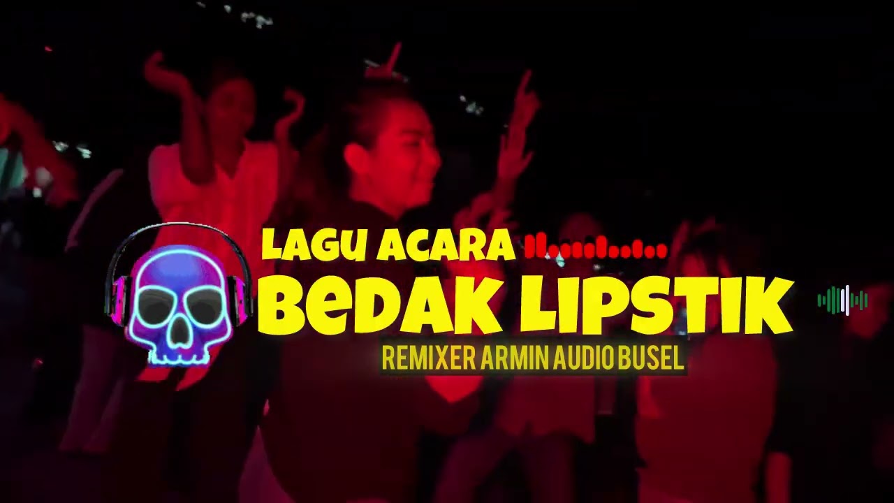 Lagu Acara Bedak Lipstik Remix Viral TikTok🍁 Lagu Terbaru Audio Busel 2026 - Remixer Armin full bass