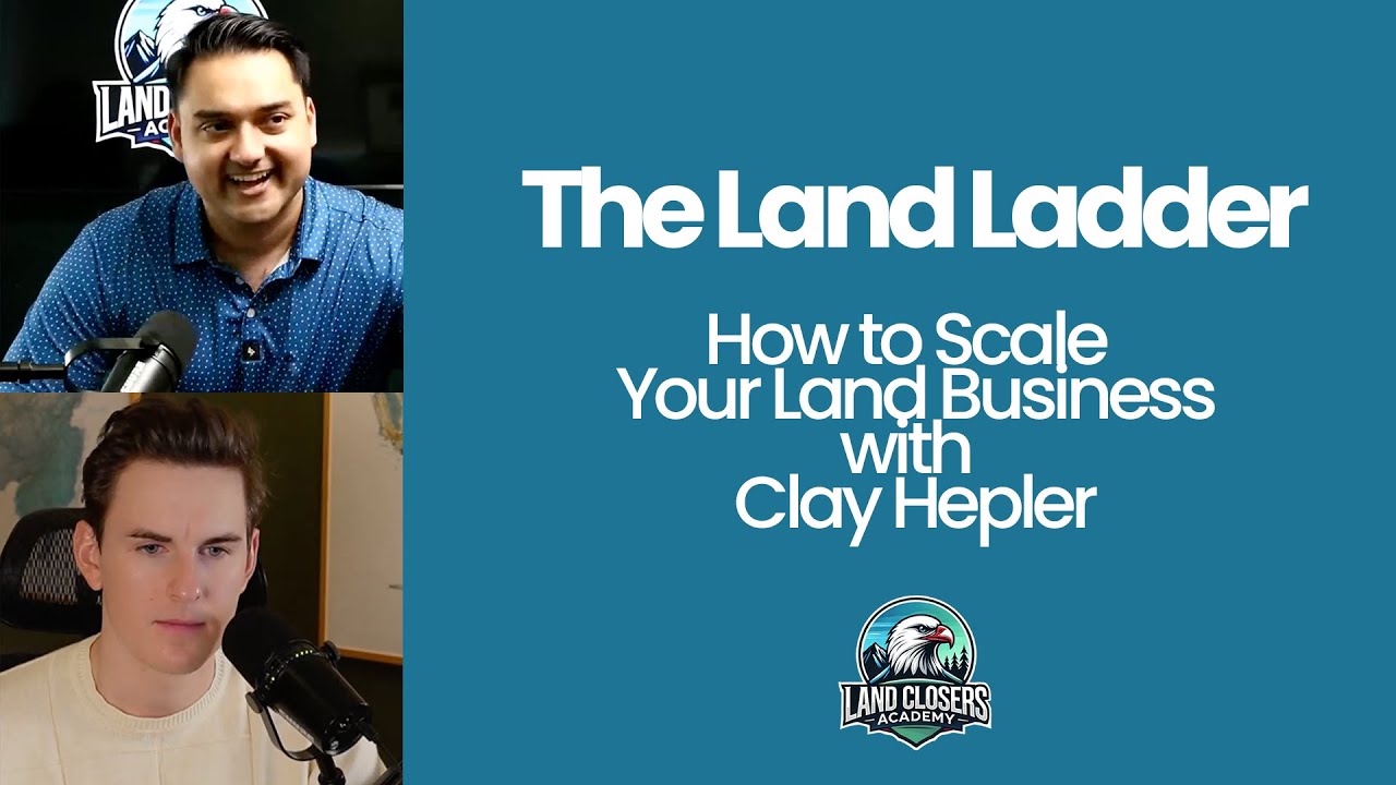 The Land Ladder: How to Scale Your Land Business with Clay Hepler