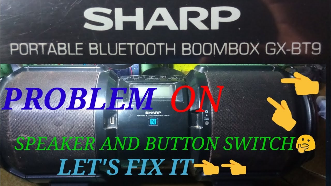 how to fix sharp boombox GX-BT9, Paano ba ayusin ang Sirang  SHARP PORTABLE BLUETOOTH GX-BT9