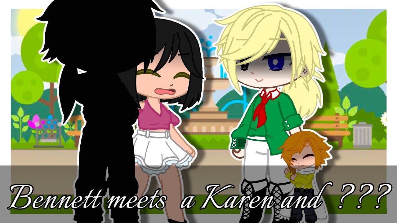 Bennett meets a Karen + ??? || BL/Gay || Gacha Club