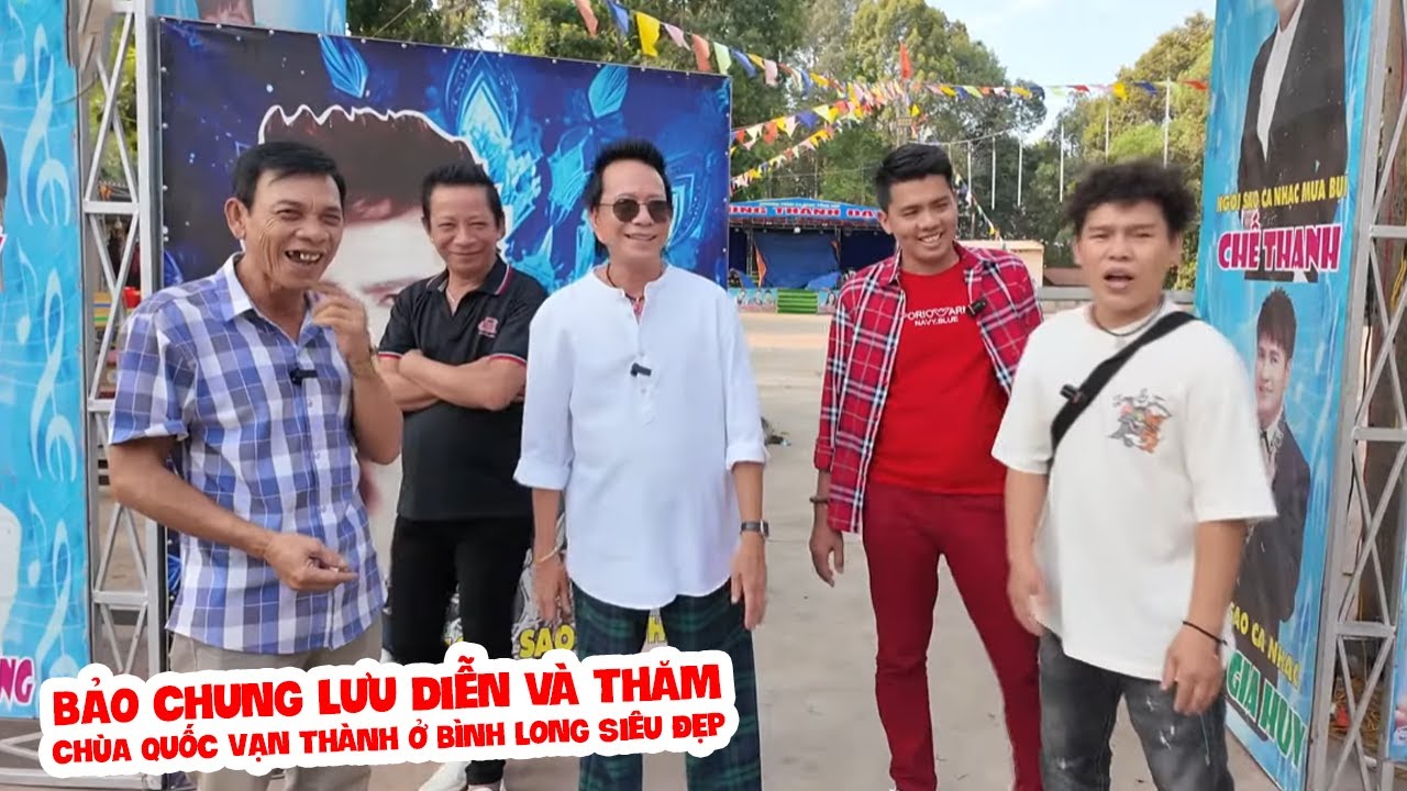 Danh hài Bảo Chung lưu diễn và thăm chùa Quốc Vạn Thành ở  Bình Long siêu đẹp