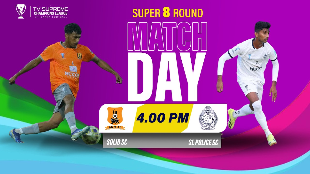 ⚽️super 8 Round | Match Day 11 –1st Match🏆 🇱🇰 Solid Sc Vs SL Police Sc