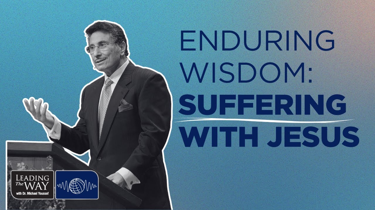 Suffering with Jesus | Enduring Wisdom | Dr. Michael Youssef