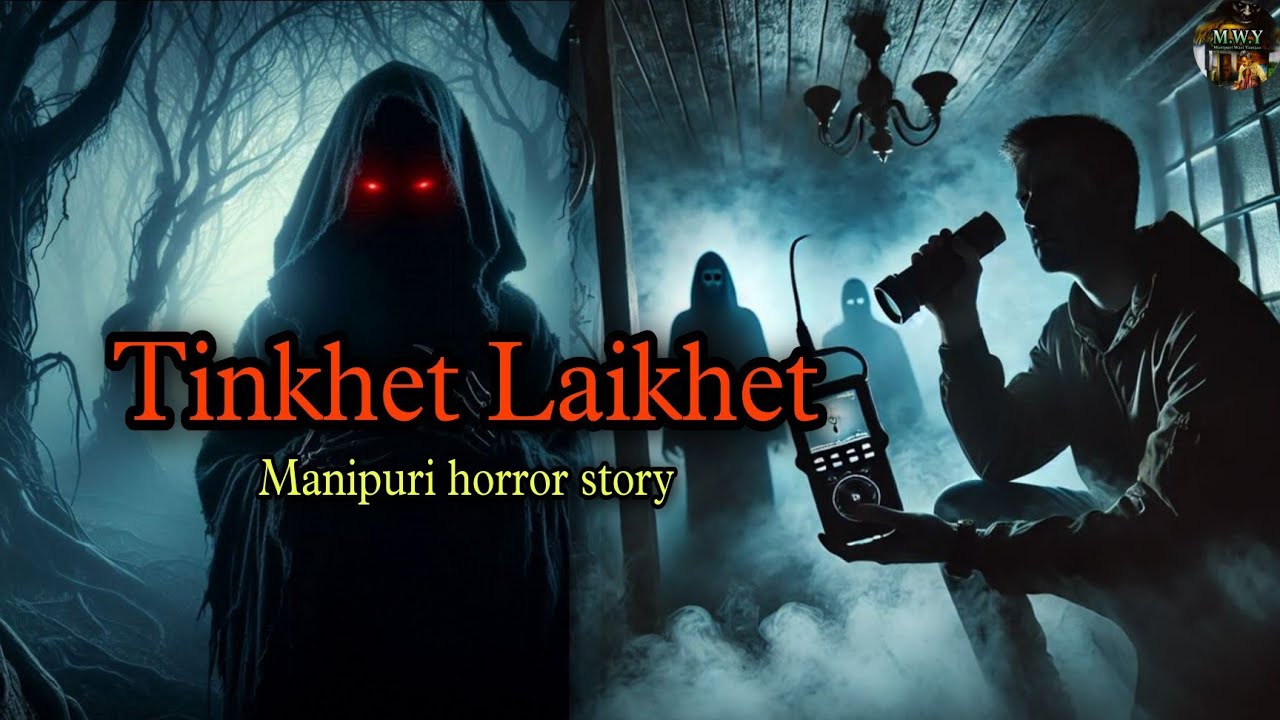 Tinkhet Laikhet||Manipuri horror story||Manipuri Wari Yumjao