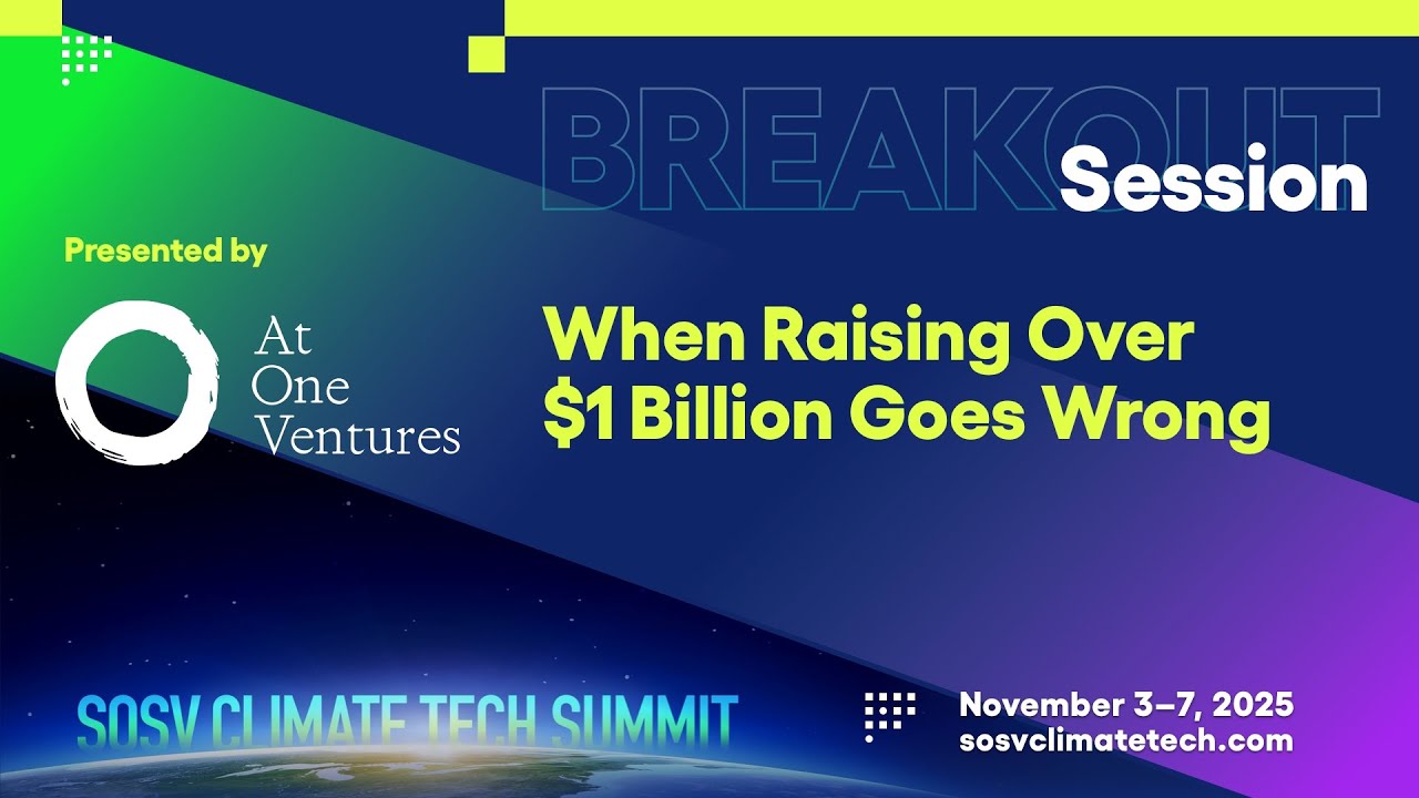 At One Ventures: когда привлечение более 1 миллиарда долларов идёт не так | SOSV Climate Tech Sum...