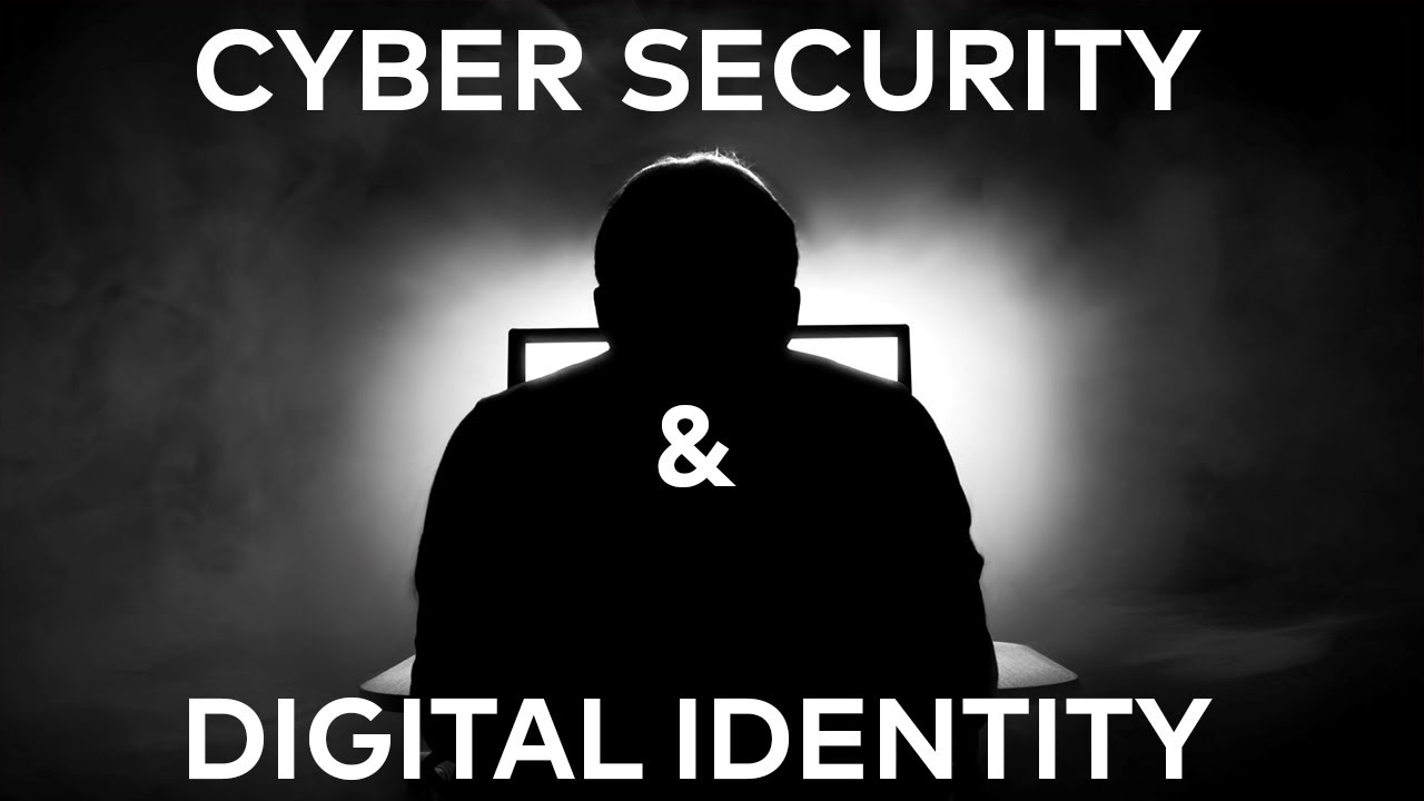 Cyber Security and Digital Identity