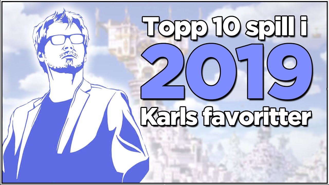 De beste spillene i 2019 - Karls topp 10-liste