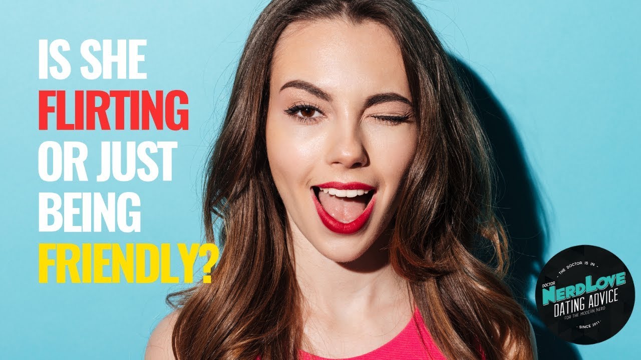 Is She Flirting Or Just Being Nice? | Paging Dr. NerdLove