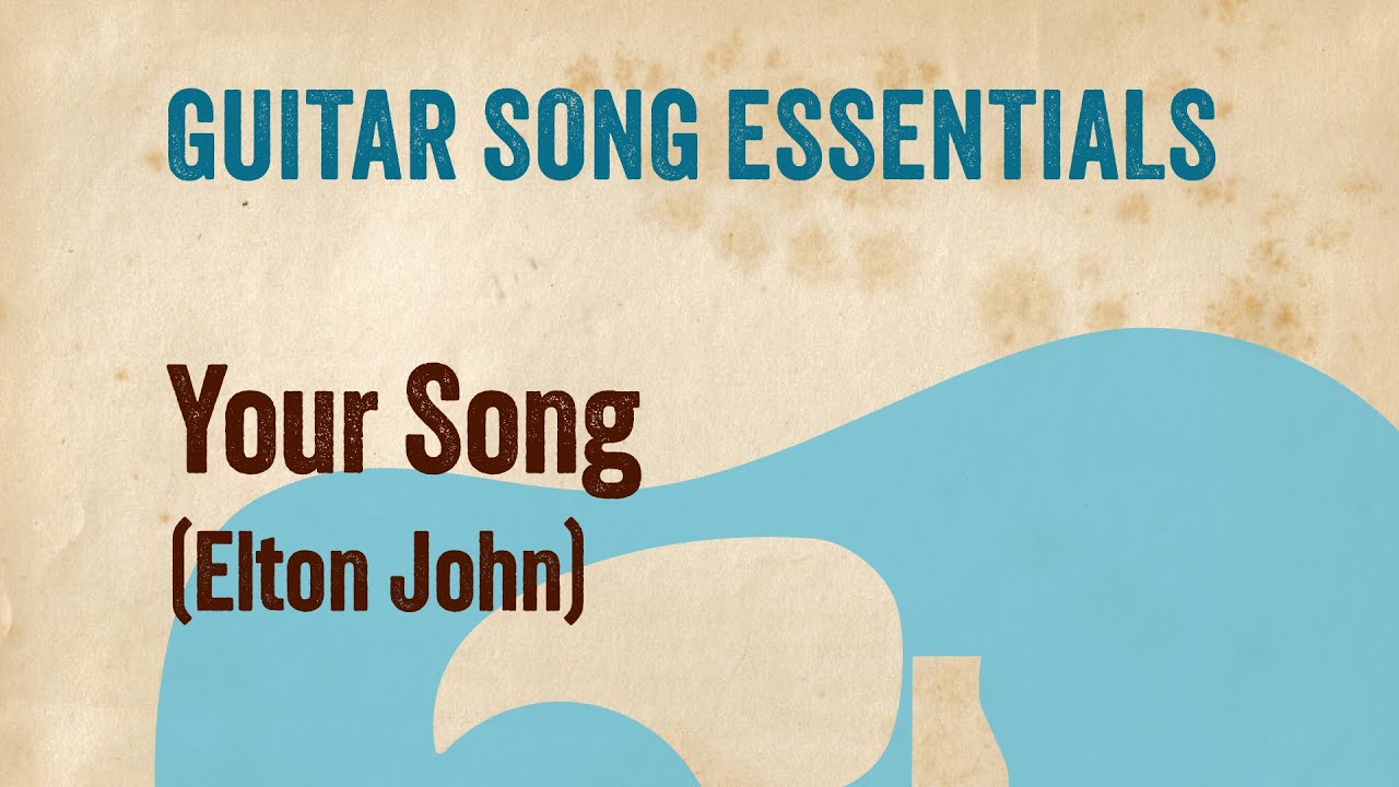 Your Song (Elton John)—Complete Guitar Lesson