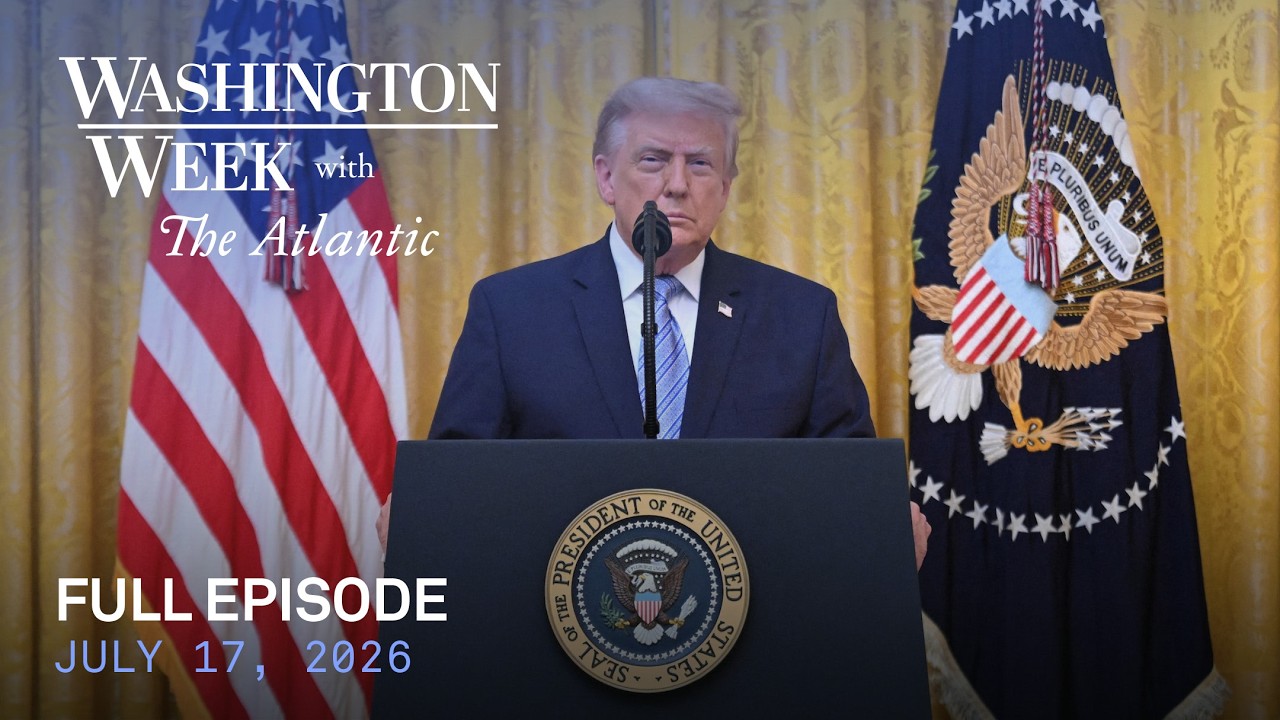 Washington Week with The Atlantic live episode, July 17, 2026
