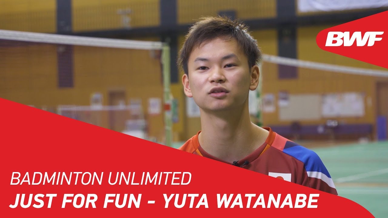 Badminton Unlimited 2019 | JUST FOR FUN - Yuta Watanabe | BWF 2019