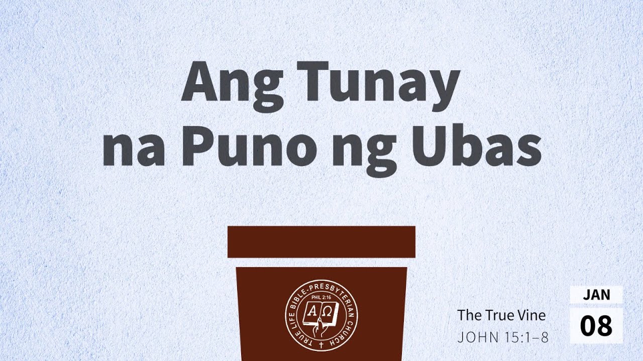 Ang Tunay na Puno ng Ubas (The True Vine)