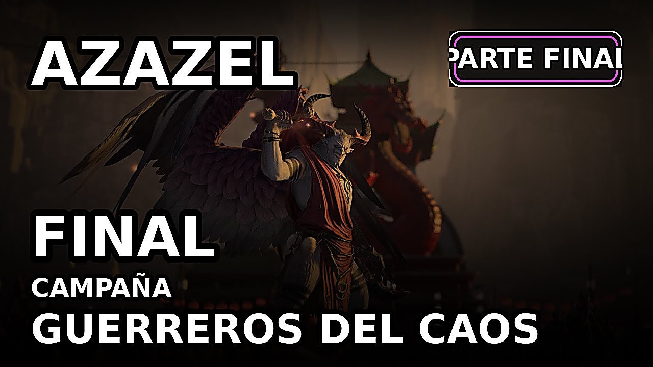 TOTAL WAR: WARHAMMER III | Guerreros del Caos Parte Final Azazel | Español