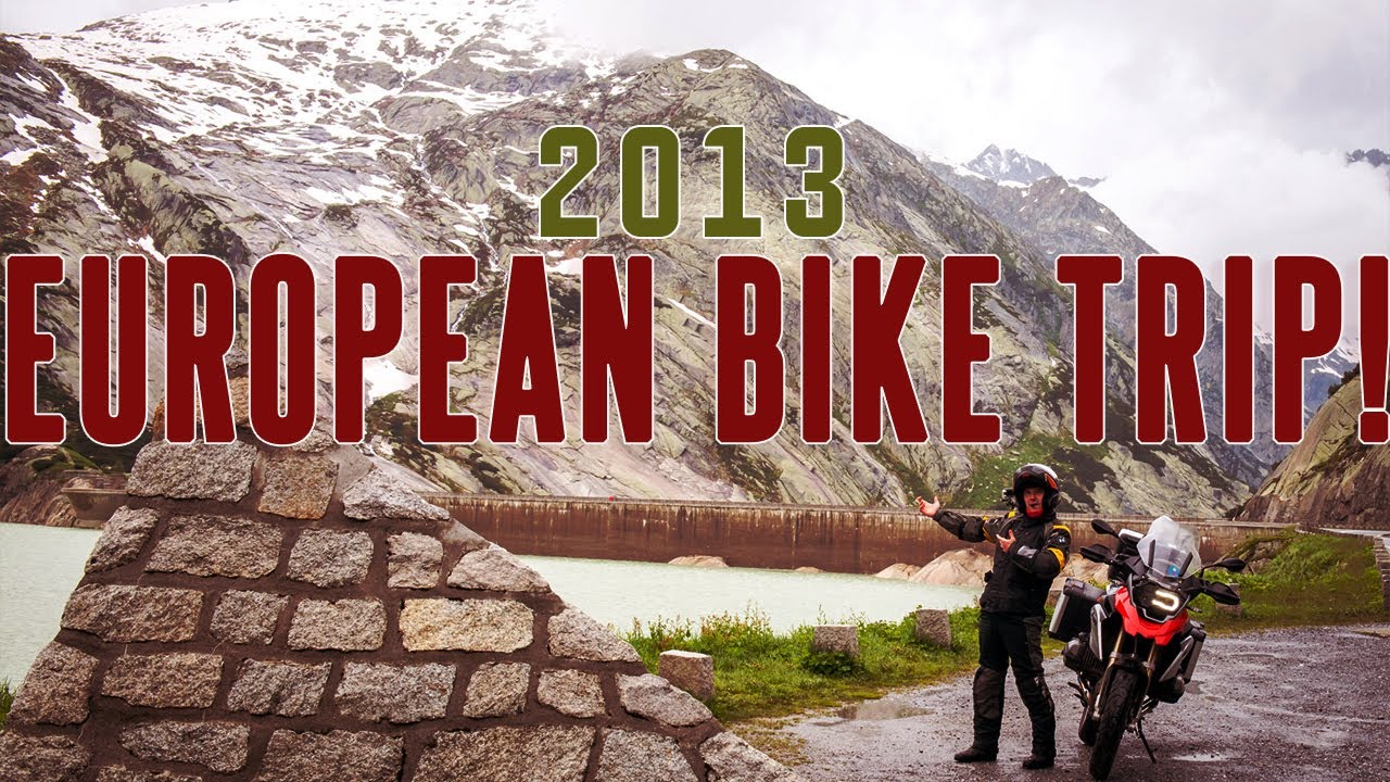 2013 European Motorbike Tour -  Epic Trip!
