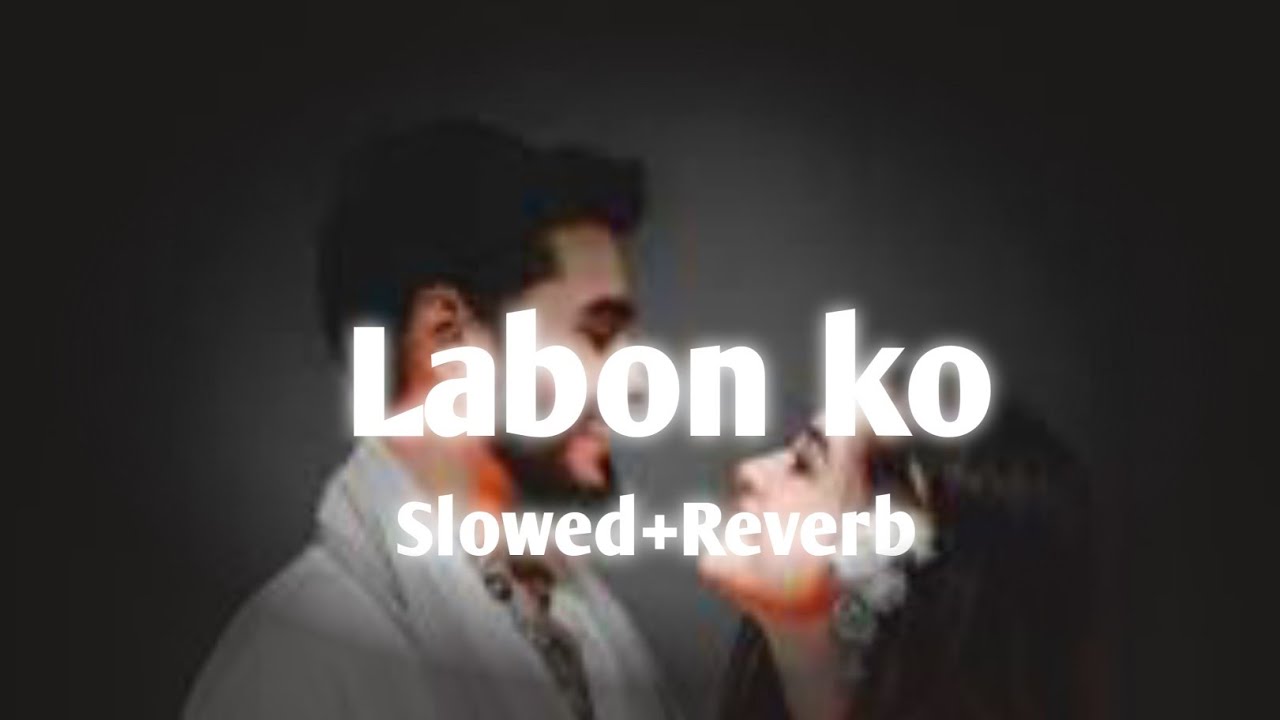 Labon Ko (Lofi Version) 🌙 | Chill Bollywood Vibes for Late Night Feels