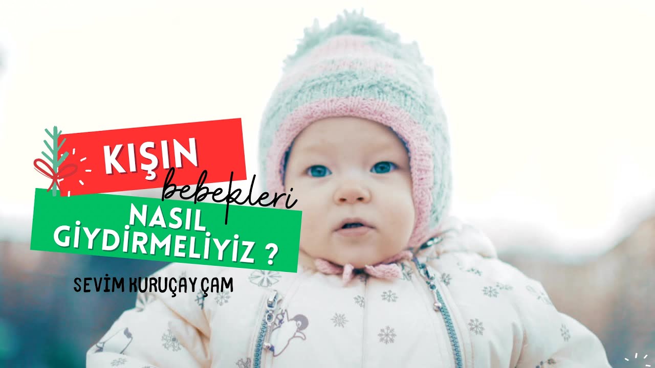KIŞIN BEBEKLERİ NASIL GİYDİRELİM? EVİN ISISI VE NEMİ KAÇ OLMALI ? DIŞARI ÇIKARIRKEN NASIL GİYDİRMELİ