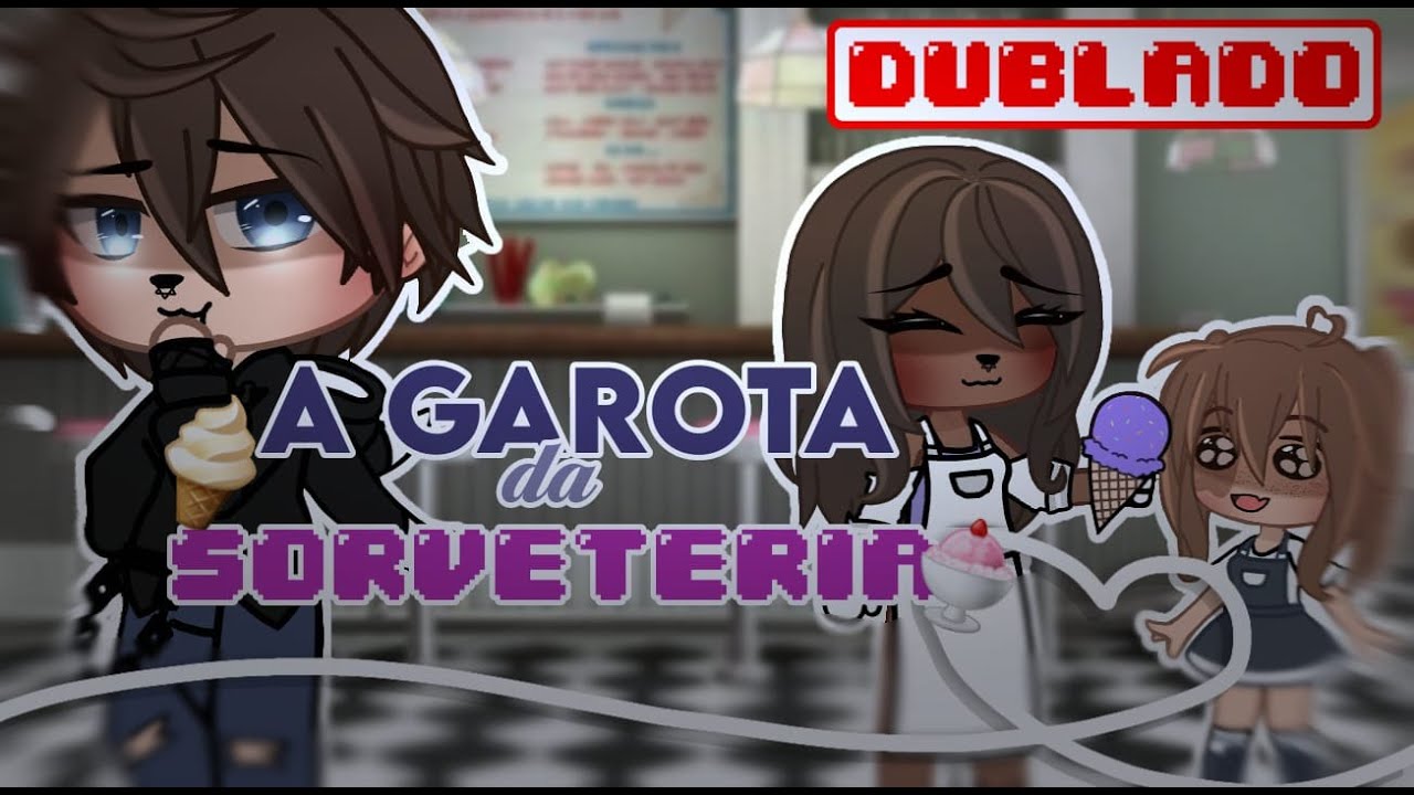 A garota da sorveteria🍦🍨 •mini-filme gacha life• °dublado° 🎬