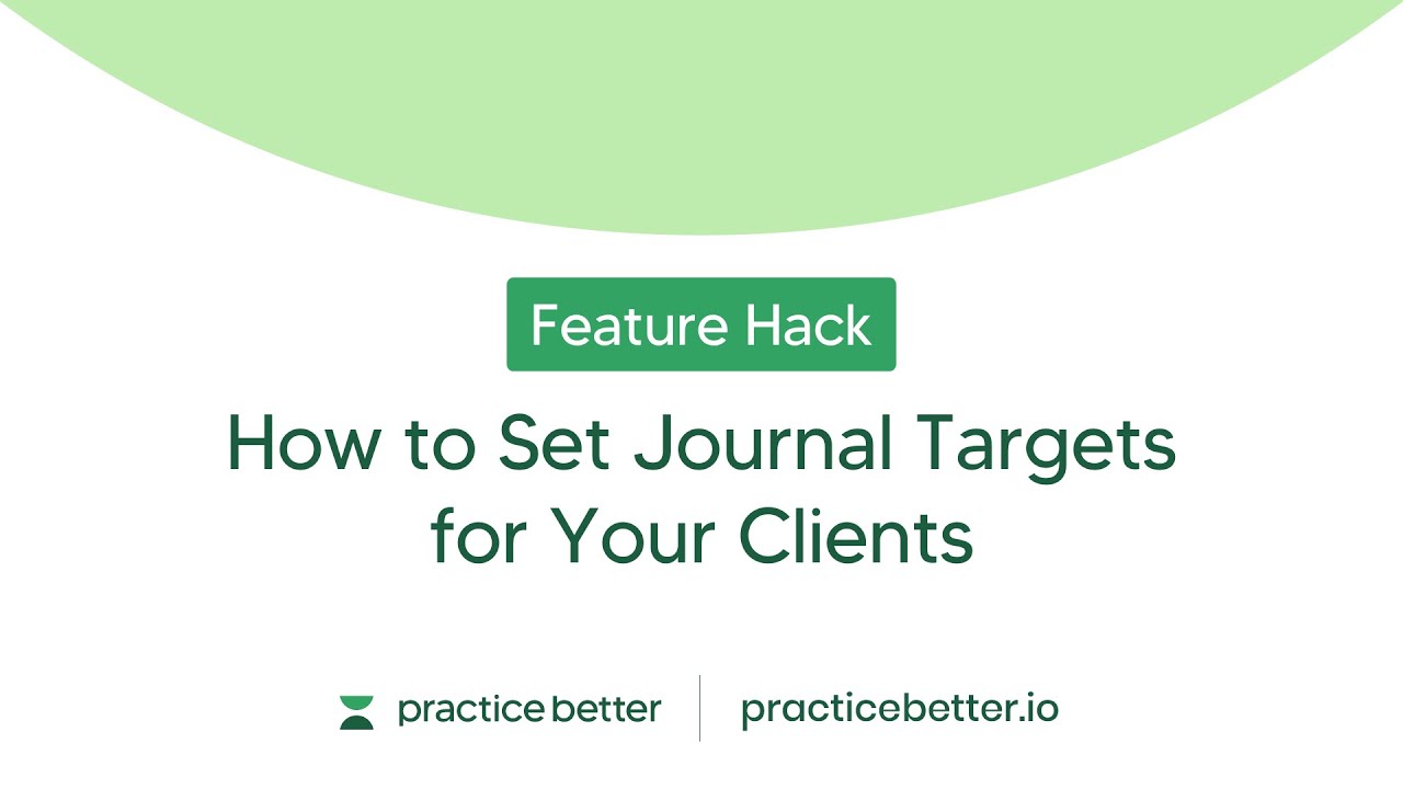 Empowering Your Clients with Journal Targets: A Practice Better Hack
