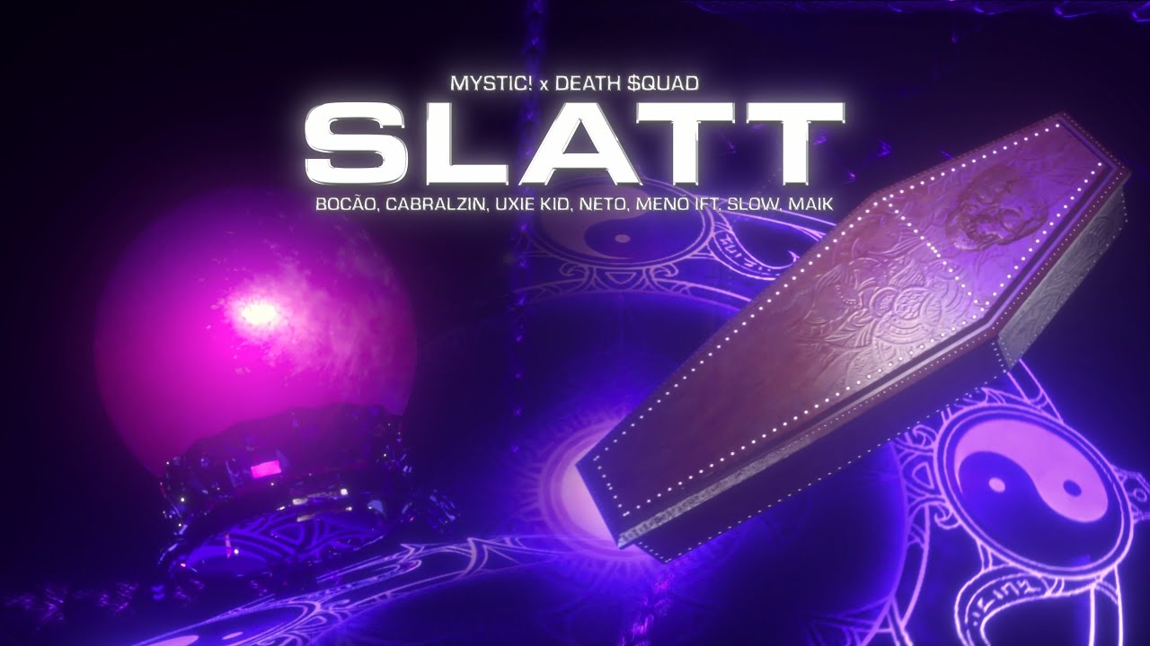 MYSTIC! & D$ - SLATT (ft. Etheos, Cabralzin, Uxie Kid, Neto, Meno IFT, Slow, MAIK)