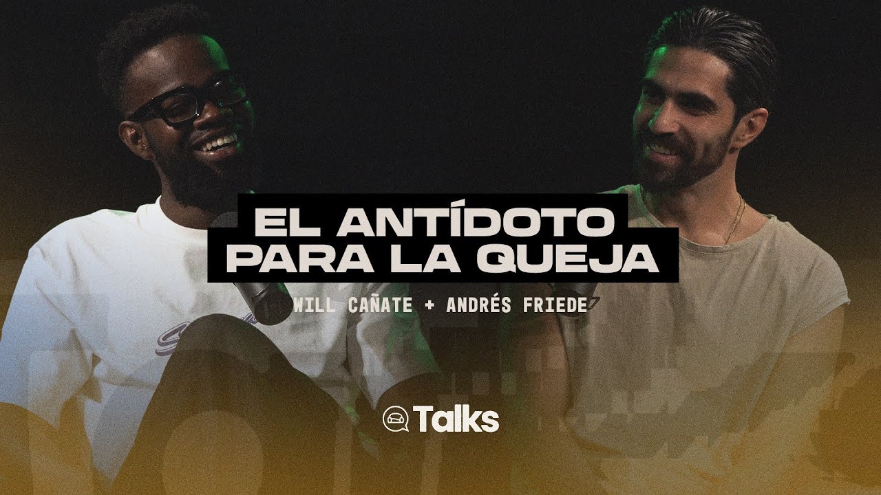 LVR Talks EP #15 - El Antídoto para la Queja - Will Cañate y Andrés Friede